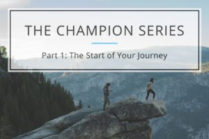 Read more about the article The Champion Series – Part 1: The Start of the Journey