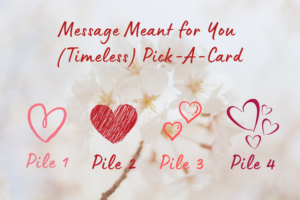 Read more about the article Message Meant to Find You (Timeless Pick-A-Card) – December 20, 2021