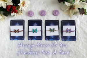 Read more about the article Message Meant to Find You (Timeless Pick-A-Card) – December 6, 2021